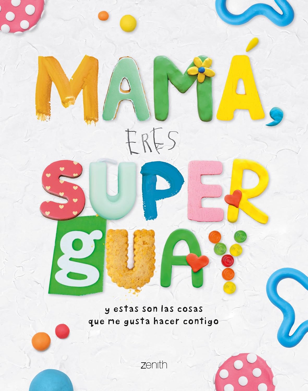 Mamá, eres superguay: Y estas son las cosas que me gusta hacer contigo FERAN