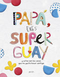 Papá, eres superguay: Y estas son las cosas que me gusta hacer contigo FERAN