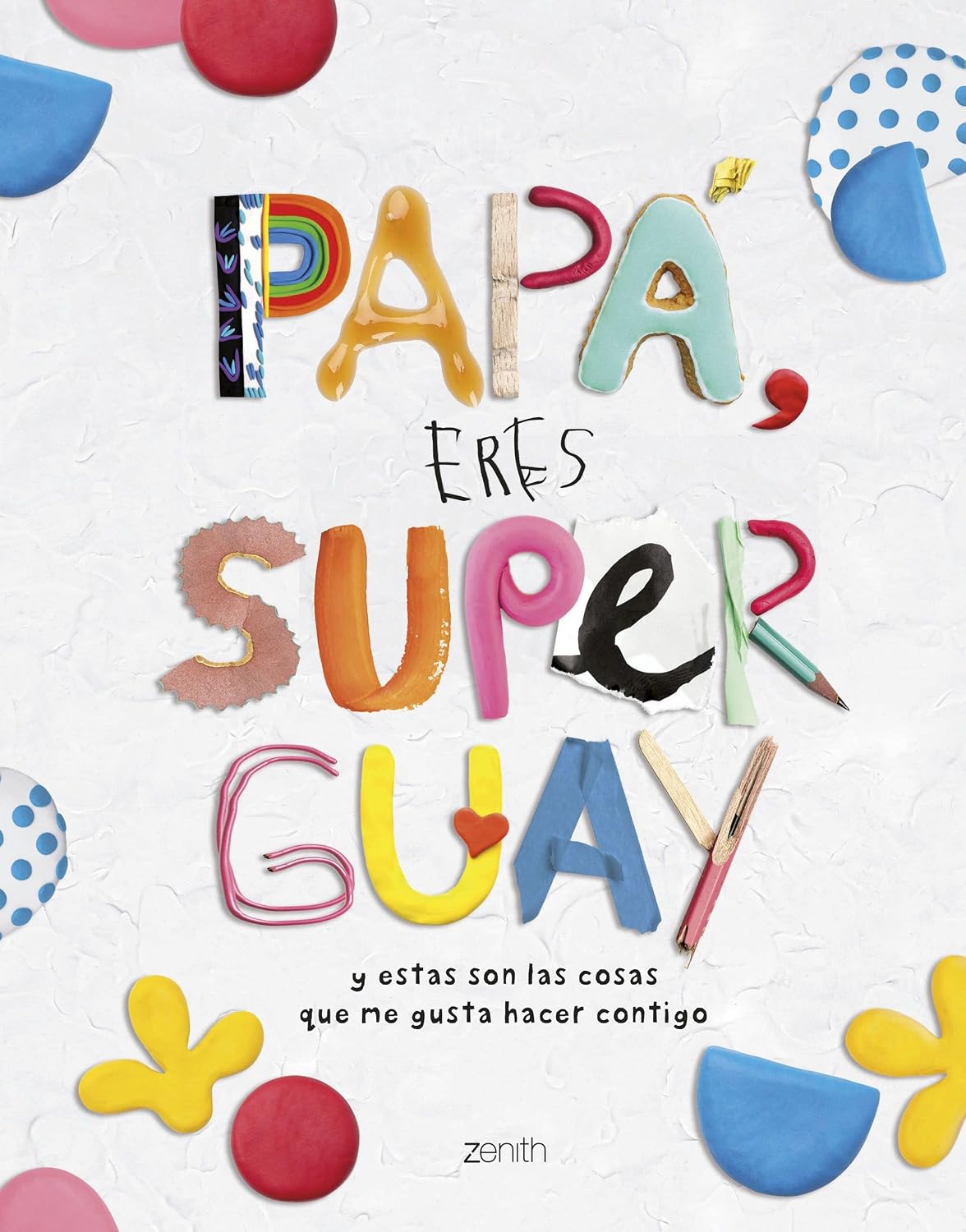 Papá, eres superguay: Y estas son las cosas que me gusta hacer contigo FERAN